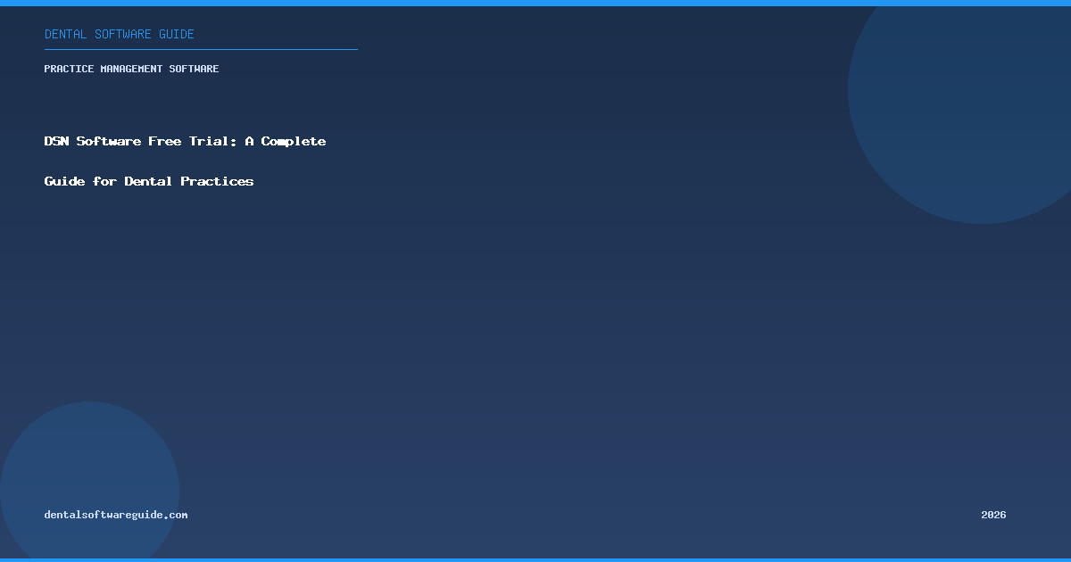 DSN Software Free Trial: A Complete Guide for Dental Practices