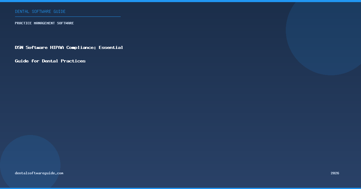 DSN Software HIPAA Compliance: Essential Guide for Dental Practices