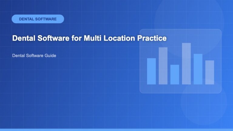 Dental Software for Multi Location Practice: The Complete Guide for DSOs and Group Practices - Dental Software Guide - Dental Software Guide