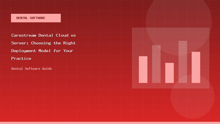 Carestream Dental Cloud vs Server: Choosing the Right Deployment Model for Your Practice - Dental Software Guide