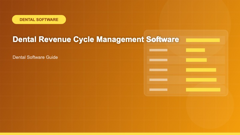 Dental Revenue Cycle Management Software: The Complete Guide for Modern Practices - Dental Software Guide - Dental Software Guide