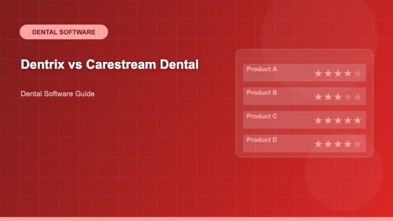 Dentrix vs Carestream Dental: Comprehensive Comparison for Dental Practices - Dental Software Guide - Dental Software Guide
