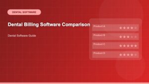Dental Billing Software Comparison: Choosing the Right Solution for Your Practice in 2024 - Dental Software Guide