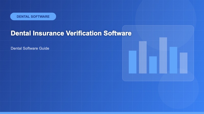 Dental Insurance Verification Software: The Complete Guide to Automating Your Practice’s Eligibility Checks - Dental Software Guide - Dental Software Guide