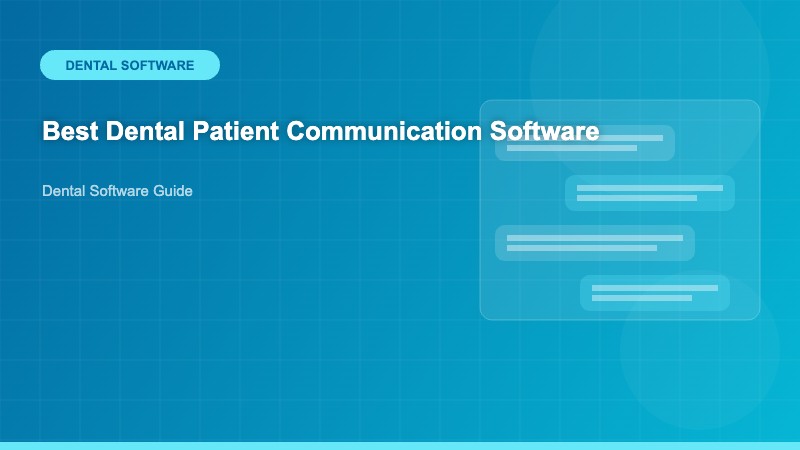 Best Dental Patient Communication Software: Complete Guide for Modern Practices