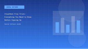ClearDent Free Trial: Everything You Need to Know Before Signing Up - Dental Software Guide