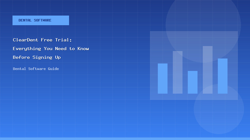ClearDent Free Trial: Everything You Need to Know Before Signing Up