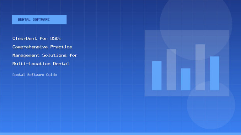 ClearDent for DSO: Comprehensive Practice Management Solutions for Multi-Location Dental Organizations - Dental Software Guide