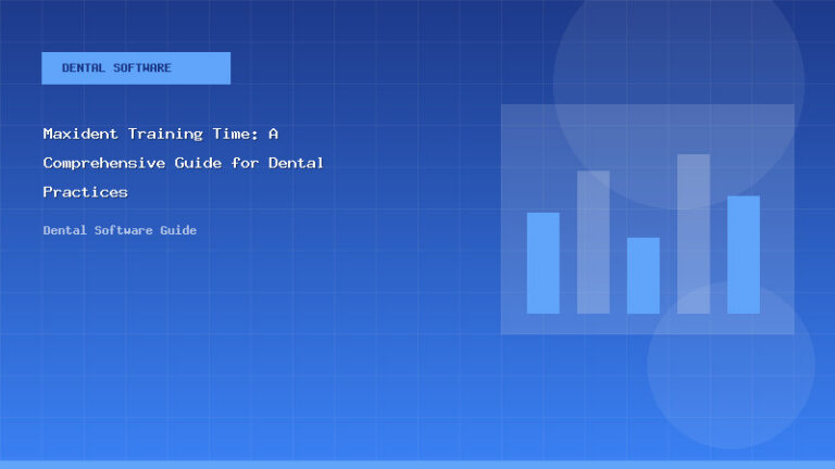 Maxident Training Time: A Comprehensive Guide for Dental Practices - Dental Software Guide