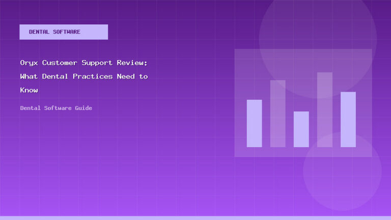 Oryx Customer Support Review: What Dental Practices Need to Know - Dental Software Guide