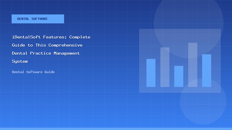 iDentalSoft Features: Complete Guide to This Comprehensive Dental Practice Management System - Dental Software Guide