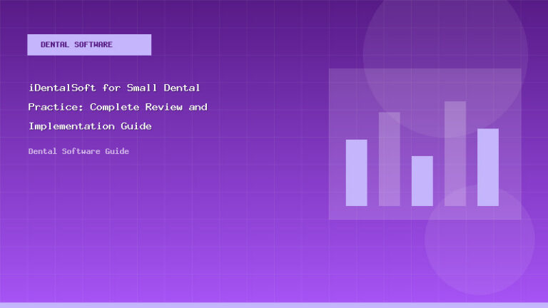iDentalSoft for Small Dental Practice: Complete Review and Implementation Guide - Dental Software Guide