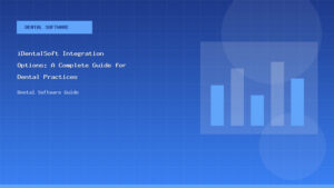 iDentalSoft Integration Options: A Complete Guide for Dental Practices - Dental Software Guide
