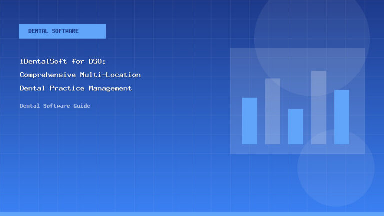 iDentalSoft for DSO: Comprehensive Multi-Location Dental Practice Management - Dental Software Guide