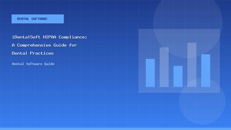 iDentalSoft HIPAA Compliance: A Comprehensive Guide for Dental Practices - Dental Software Guide