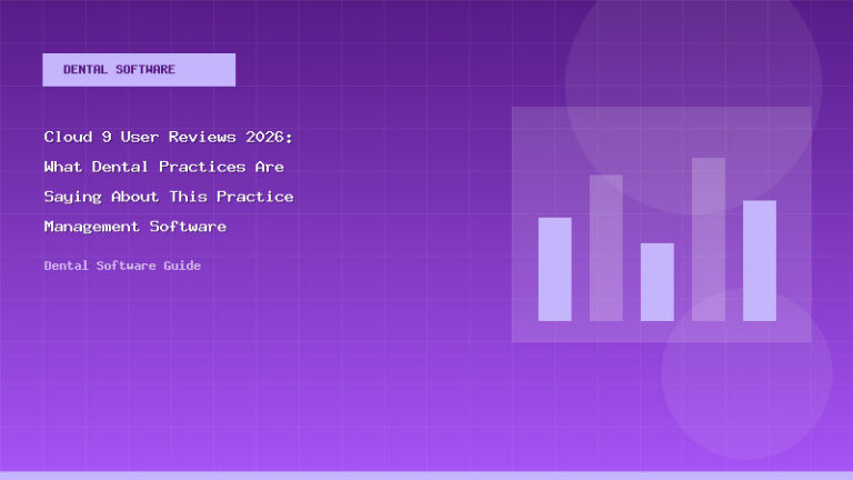 Cloud 9 User Reviews 2026: What Dental Practices Are Saying About This Practice Management Software - Dental Software Guide