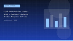 Cloud 9 Demo Request: Complete Guide to Exploring This Dental Practice Management Software - Dental Software Guide