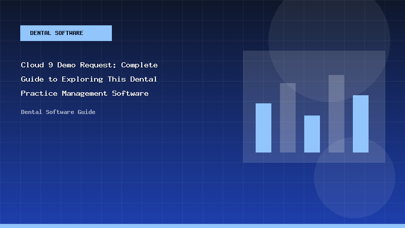 Cloud 9 Demo Request: Complete Guide to Exploring This Dental Practice Management Software - Dental Software Guide