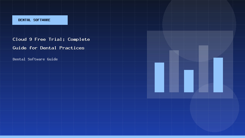 Cloud 9 Free Trial: Complete Guide for Dental Practices - Dental Software Guide