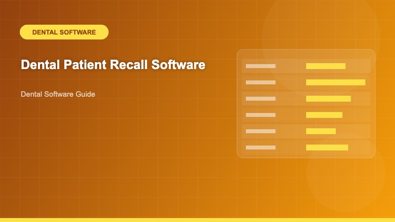 Dental Patient Recall Software: The Complete Guide to Automating Recare and Boosting Practice Revenue - Dental Software Guide - Dental Software Guide