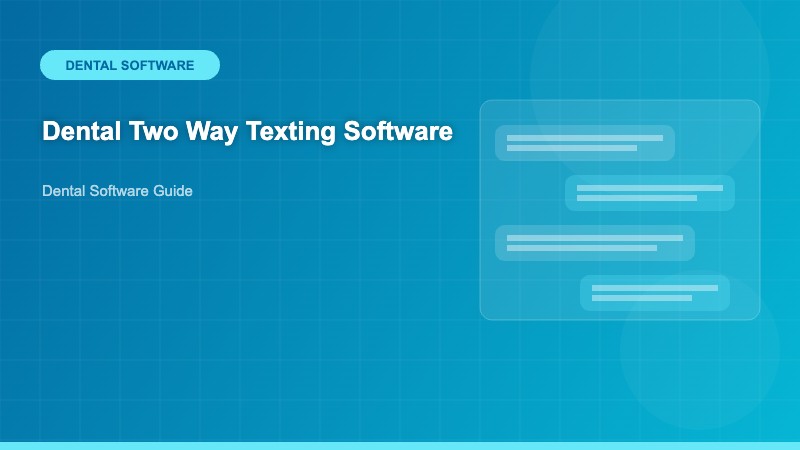 Dental Two Way Texting Software: Complete Guide for Modern Practices - Dental Software Guide