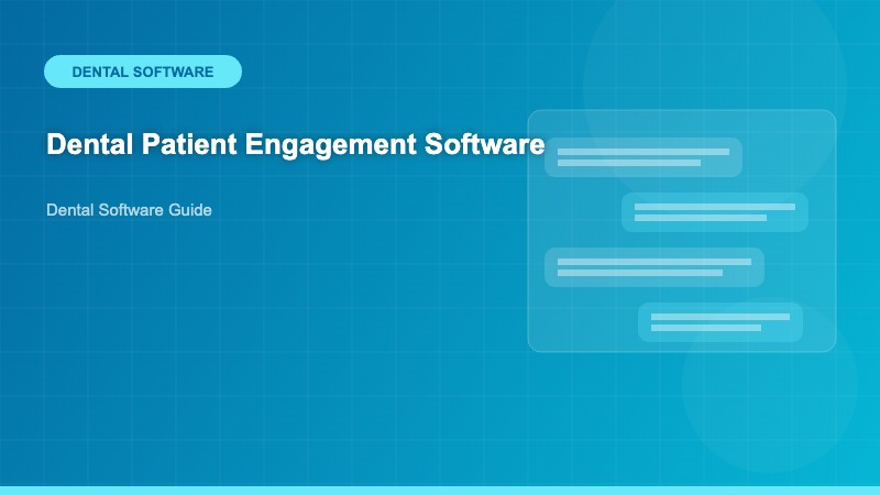 Dental Patient Engagement Software: The Complete Guide to Improving Patient Communication and Practice Growth - Dental Software Guide