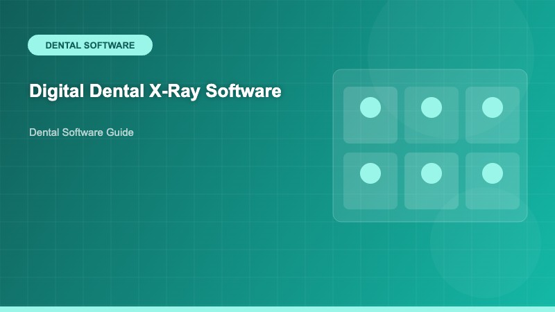 Digital Dental X-Ray Software: The Complete Guide for Modern Dental Practices - Dental Software Guide