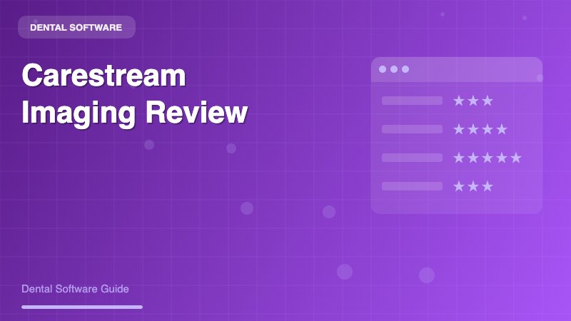 Carestream Dental Imaging Review: Complete Analysis for Dental Practices - Dental Software Guide