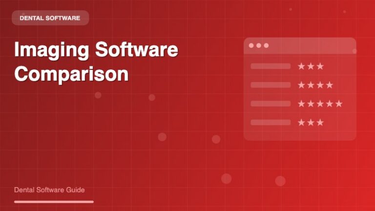 Dental Imaging Software Comparison: Choosing the Right Solution for Your Practice - Dental Software Guide