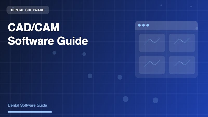 Dental CAD CAM Software: The Complete Guide to Digital Design and Manufacturing - Dental Software Guide