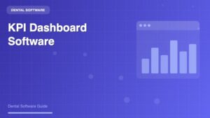 Dental KPI Dashboard Software: Essential Tools for Practice Performance Management - Dental Software Guide