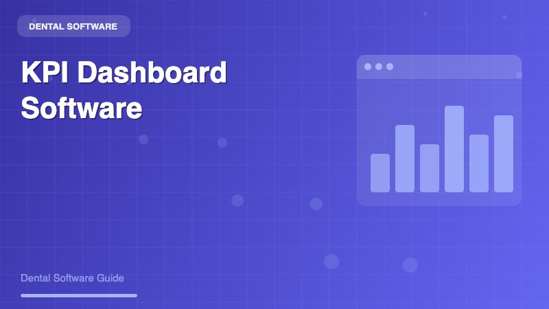 Dental KPI Dashboard Software: Essential Tools for Practice Performance Management