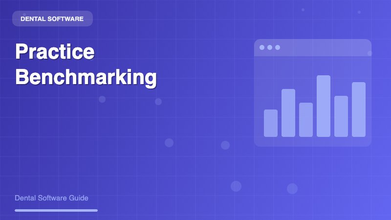 Dental Practice Benchmarking Software: Optimize Your Practice Performance with Data-Driven Insights - Dental Software Guide