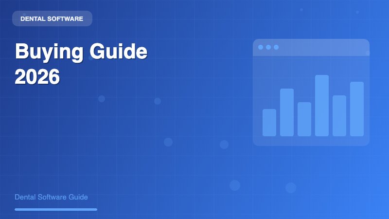 Dental Software Buying Guide 2026: How to Choose the Right Practice Management System