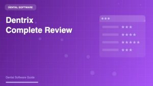 Dentrix Review: Complete Analysis of Henry Schein’s Leading Practice Management Software - Dental Software Guide