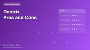 Dentrix Pros and Cons: A Comprehensive Guide for Dental Practices - Dental Software Guide