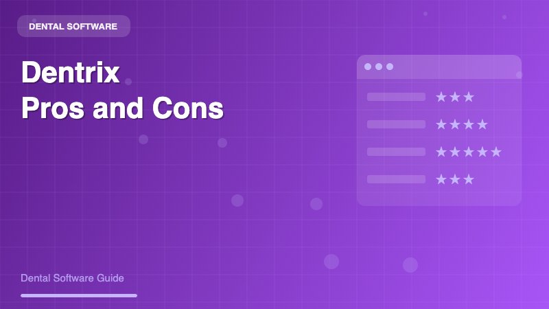 Dentrix Pros and Cons: A Comprehensive Guide for Dental Practices - Dental Software Guide