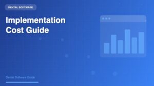 Dentrix Implementation Cost: A Complete Guide for Dental Practices - Dental Software Guide