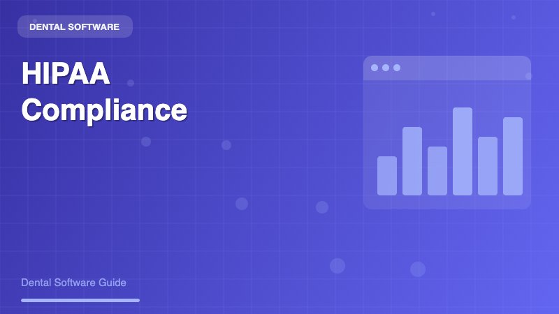 Dentrix HIPAA Compliance: Complete Guide for Dental Practices