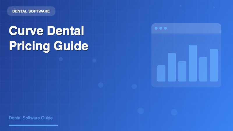 Curve Dental Pricing: Complete Cost Guide for Dental Practices in 2024 - Dental Software Guide