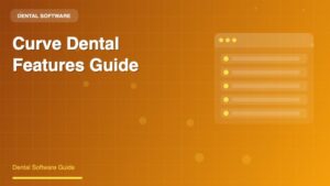 Curve Dental Features: A Complete Guide to Cloud-Based Practice Management - Dental Software Guide