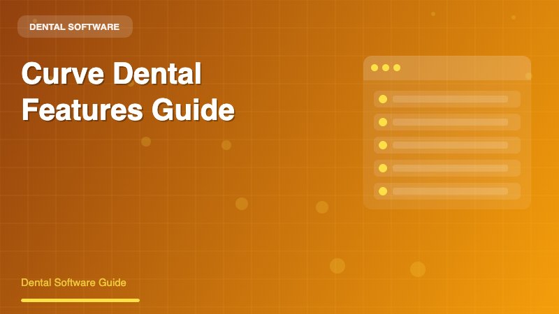 Curve Dental Features: A Complete Guide to Cloud-Based Practice Management - Dental Software Guide