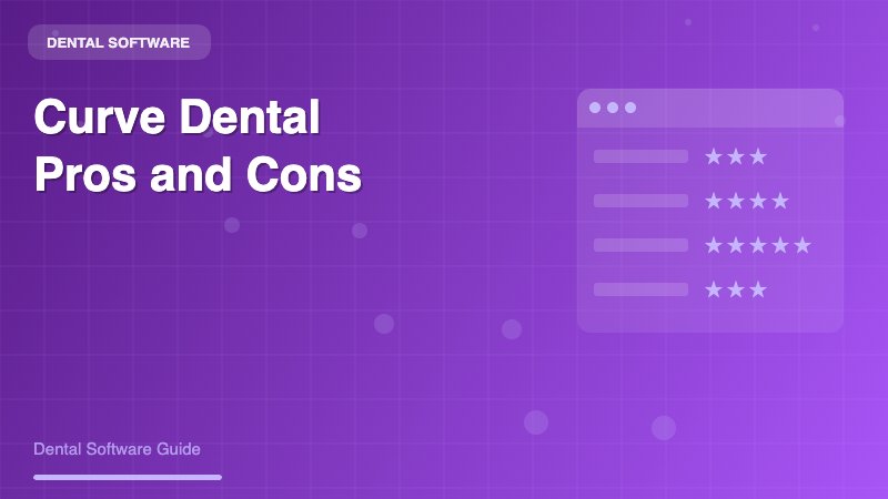 Curve Dental Pros and Cons: A Comprehensive Review for Dental Practices