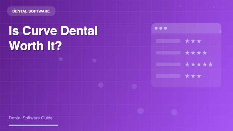 Is Curve Dental Worth It? A Comprehensive Review for Dental Practices