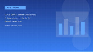 Curve Dental HIPAA Compliance: A Comprehensive Guide for Dental Practices - Dental Software Guide