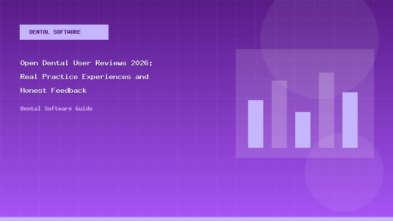 Open Dental User Reviews 2026: Real Practice Experiences and Honest Feedback - Dental Software Guide