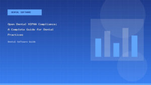 Open Dental HIPAA Compliance: A Complete Guide for Dental Practices - Dental Software Guide