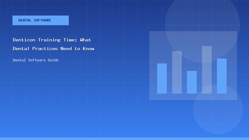 Denticon Training Time: What Dental Practices Need to Know