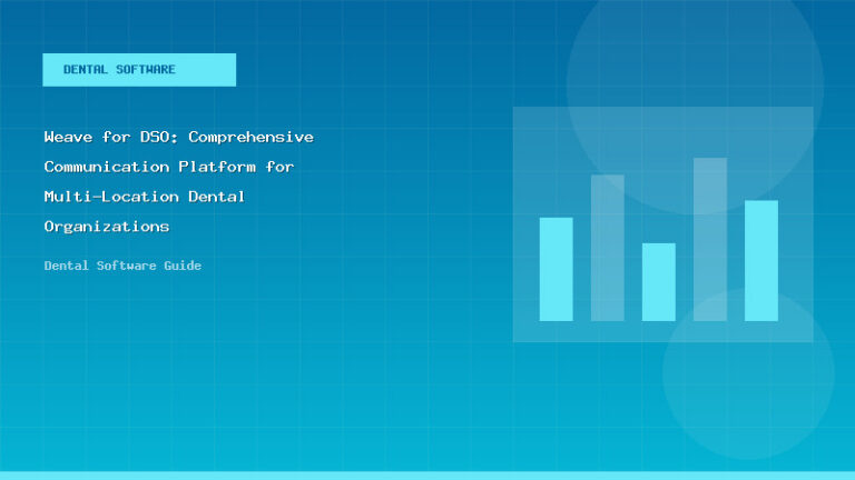 Weave for DSO: Comprehensive Communication Platform for Multi-Location Dental Organizations - Dental Software Guide