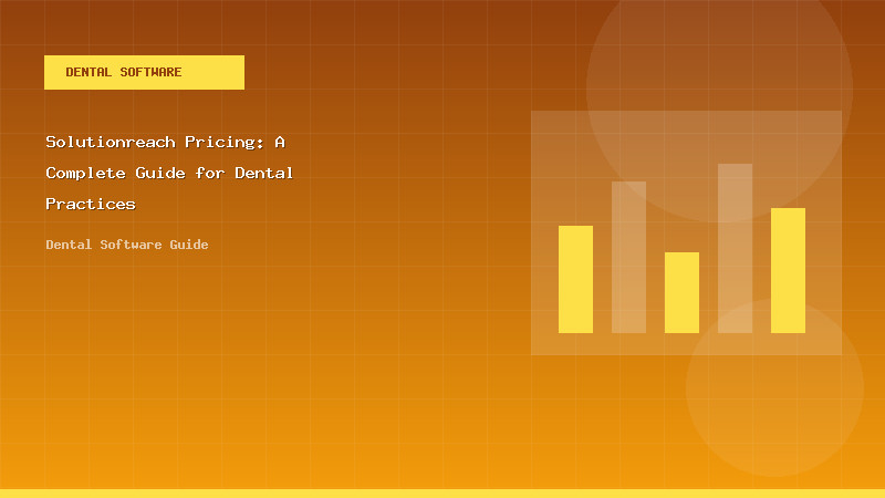 Solutionreach Pricing: A Complete Guide for Dental Practices